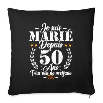 Je suis marié depuis 50 ans, Cadeau 50 mariage - Housse de coussin décorative 45 x 45 cm - noir - Devant