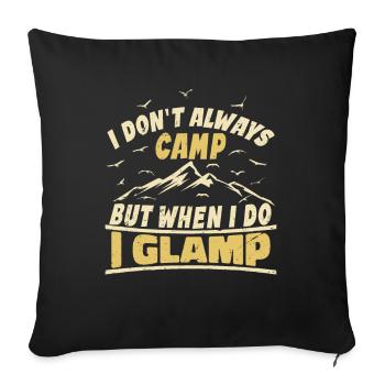 I don't always camp, but when I do, I Glamp - Sofa pillowcase 17,3'' x 17,3'' (45 x 45 cm) - black - Front