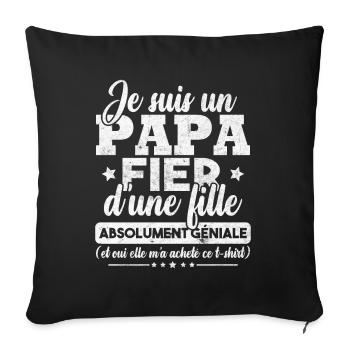Un papa fier d'une fille absolument géniale - Housse de coussin décorative 45 x 45 cm - noir - Devant