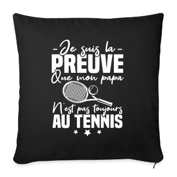 Preuve que mon papa tennis, Humour tennis - Housse de coussin décorative 45 x 45 cm - noir - Devant
