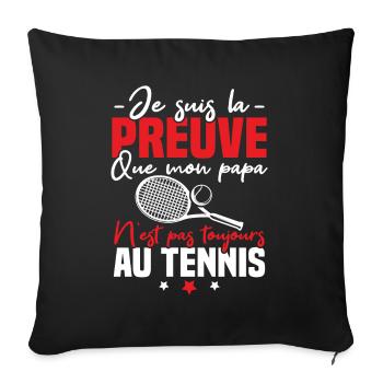 Preuve que mon papa tennis, Humour tennis - Housse de coussin décorative 45 x 45 cm - noir - Devant