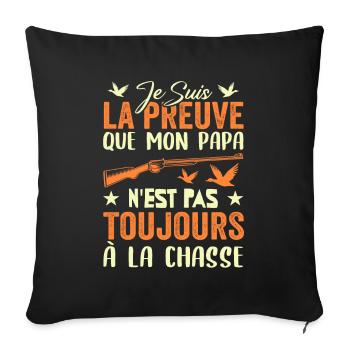 Preuve que papa n'est pas toujours à la chasse - Housse de coussin décorative 45 x 45 cm - noir - Devant