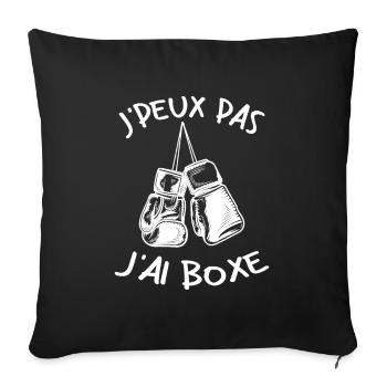 J'Peux Pas J'ai Boxe Humour Cadeau | Boxe Boxeuse - Housse de coussin décorative 45 x 45 cm - noir - Devant