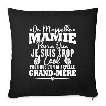 Je suis mamie trop cool, Cadeau pour cool mamie - Housse de coussin décorative 45 x 45 cm - noir - Devant