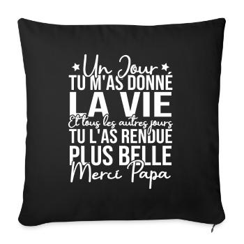 Un jour tu m'as donné la vie, Merci papa - Housse de coussin décorative 45 x 45 cm - noir - Devant