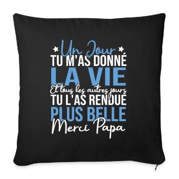 Un jour tu m'as donné la vie, Merci papa - Housse de coussin décorative 45 x 45 cm - noir - Devant