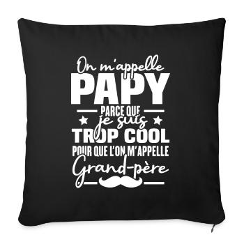 Papy car je suis trop cool / Cadeau grand-père - Housse de coussin décorative 45 x 45 cm - noir - Devant