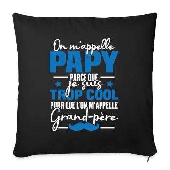 Papy car je suis trop cool / Cadeau grand-père - Housse de coussin décorative 45 x 45 cm - noir - Devant