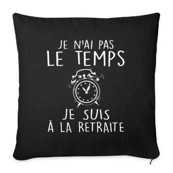 Je N'ai Pas Le Temps Je Suis à La Retraite - Housse de coussin décorative 45 x 45 cm - noir - Devant