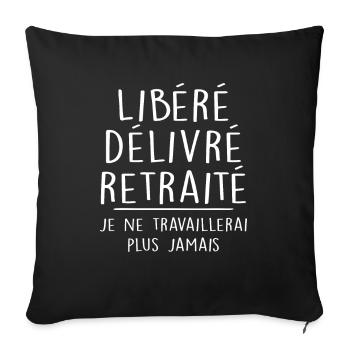 Libéré Délivré Retraité, Je Suis Retraité Retraite - Housse de coussin décorative 45 x 45 cm - noir - Devant