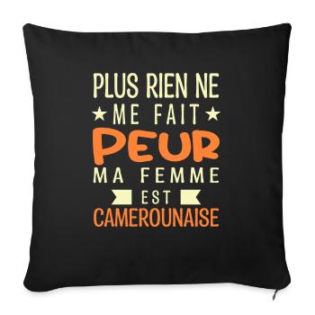 PlusRien ne me fait peur ma femme est Camerounaise - Housse de coussin décorative 45 x 45 cm - noir - Devant