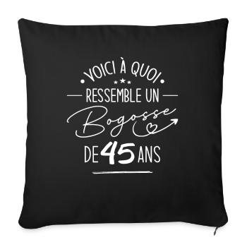 Bogosse 45 ans Cadeau Humour Anniversaire 45 ans - Housse de coussin décorative 45 x 45 cm - noir - Devant