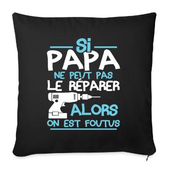 Si papa ne peut pas réparer alors on est foutus - Housse de coussin décorative 45 x 45 cm - noir - Devant