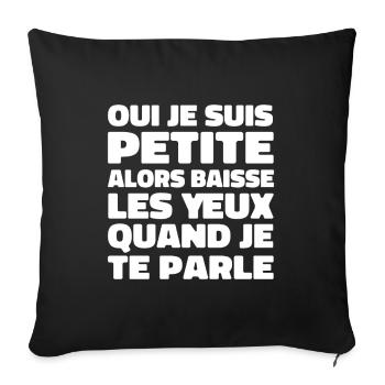 Oui Je Suis Petite Alors Baisse Les Yeux - Housse de coussin décorative 45 x 45 cm - noir - Devant