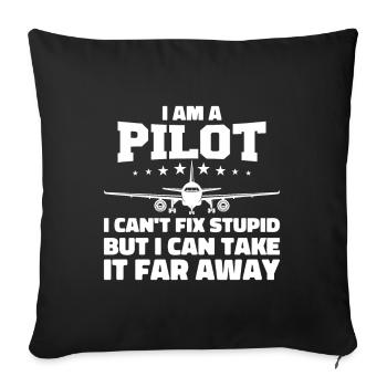 I Am A Pilot I Can't Fix Stupid Sarcastic Gifts - Housse de coussin décorative 45 x 45 cm - noir - Devant