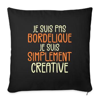 Je suis pas bordélique je suis simplement créative - Housse de coussin décorative 45 x 45 cm - noir - Devant