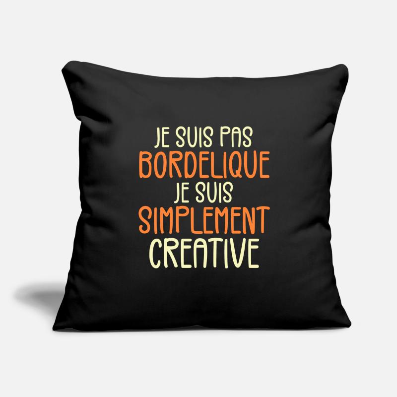 Je suis pas bordélique je suis simplement créative Housse de coussin décorative 45 x 45 cm