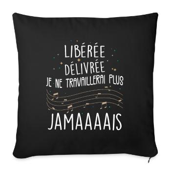 Idée Cadeau Retraite Femme Libérée, Délivrée - Housse de coussin décorative 45 x 45 cm - noir - Devant