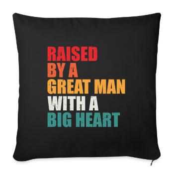 Raised by a Great Man With a Big Heart - Sofa pillowcase 17,3'' x 17,3'' (45 x 45 cm) - black - Front