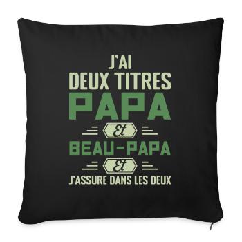 J'ai Deux Titres Papa Et Beau-papa Humour Cadeau - Housse de coussin décorative 45 x 45 cm - noir - Devant