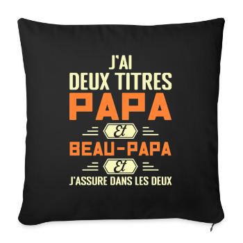 J'ai Deux Titres Papa Et Beau-papa Humour Cadeau - Housse de coussin décorative 45 x 45 cm - noir - Devant