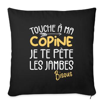Touche a ma Copine je te pète les jambes Humour - Housse de coussin décorative 45 x 45 cm - noir - Devant