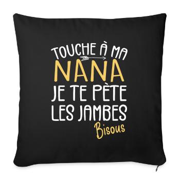 Touche À Ma Nana Pète Les Jambes Humour - Housse de coussin décorative 45 x 45 cm - noir - Devant