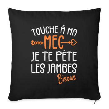 Touche À Mon Mec Pète Les Jambes Humour - Housse de coussin décorative 45 x 45 cm - noir - Devant