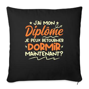 J'ai Mon Diplôme Je Peux Retourner Dormir ? - Housse de coussin décorative 45 x 45 cm - noir - Devant