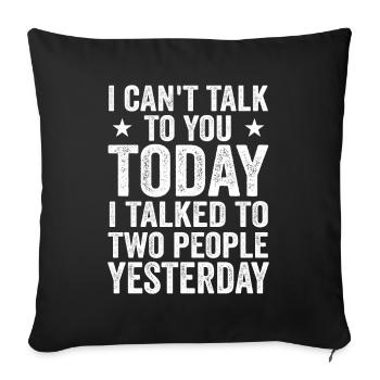 I Can't Talk To You Today Funny Lazy Introvert Tee - Housse de coussin décorative 45 x 45 cm - noir - Devant