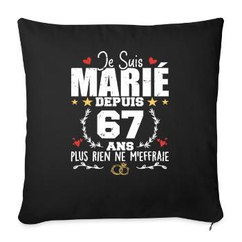 Je Suis Marié Depuis 67 Ans, Cadeau 67 Ans Mariage - Housse de coussin décorative 45 x 45 cm - noir - Devant