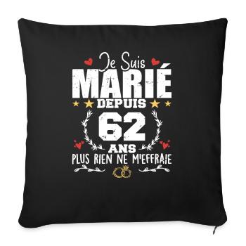 Je Suis Marié Depuis 62 Ans, Cadeau 62 Ans Mariage - Housse de coussin décorative 45 x 45 cm - noir - Devant