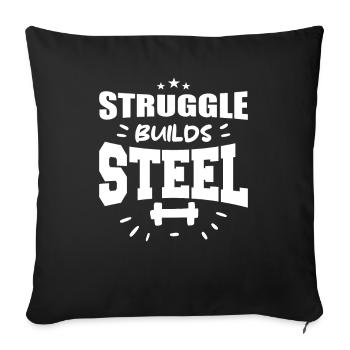 Struggle Builds Steel Motivational & Inspirational - Sofa pillowcase 17,3'' x 17,3'' (45 x 45 cm) - black - Front