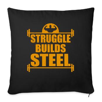Struggle Builds Steel Motivational & Inspirational - Sofa pillowcase 17,3'' x 17,3'' (45 x 45 cm) - black - Front