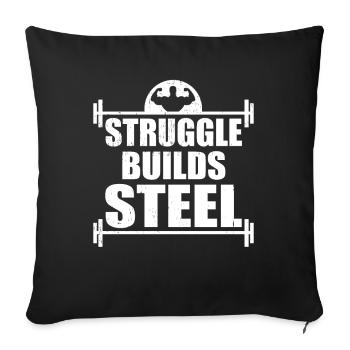 Struggle Builds Steel Motivational & Inspirational - Sofa pillowcase 17,3'' x 17,3'' (45 x 45 cm) - black - Front