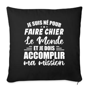 Je Suis Né Pour Faire Chier Le Monde Humour Cadeau - Housse de coussin décorative 45 x 45 cm - noir - Devant