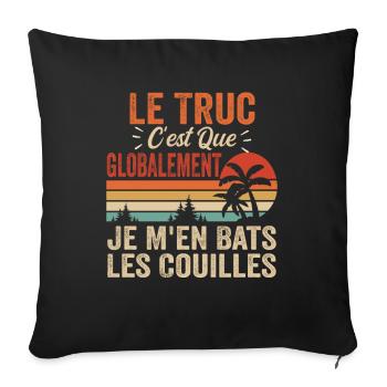 Le Truc C'est Que Je M'en Bats Les Couilles - Housse de coussin décorative 45 x 45 cm - noir - Devant