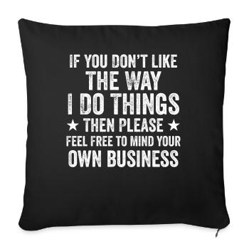 Funny If You Don’t Like The Way I Do Things Tees - Housse de coussin décorative 45 x 45 cm - noir - Devant