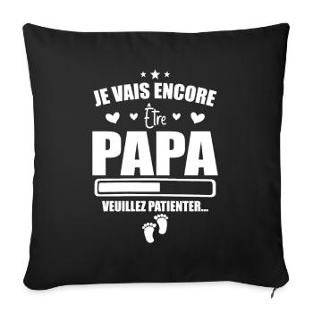 Je Vais Encore être Papa - Cadeau Futur Papa - Housse de coussin décorative 45 x 45 cm - noir - Devant