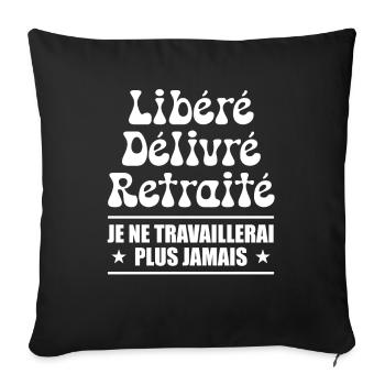 Libéré Délivré Retraité - Humour Retraite - Housse de coussin décorative 45 x 45 cm - noir - Devant