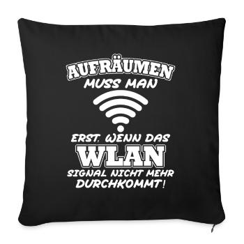 Aufräumen erst wenn das Wlan nicht mehr durchkommt - Sofakissenbezug 45 x 45 cm - Schwarz - Vorne