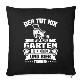 Will nur im garten arbeiten und bier trinken - Sofakissenbezug 45 x 45 cm - Schwarz - Vorne