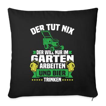 Will nur im garten arbeiten und bier trinken - Sofakissenbezug 45 x 45 cm - Schwarz - Vorne