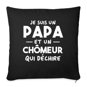 Je suis un papa et un Chômeur qui déchire - Housse de coussin décorative 45 x 45 cm - noir - Devant