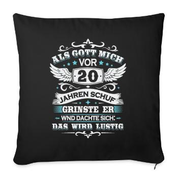 Als gott mich vor 20 jahren schuf - Sofakissenbezug 45 x 45 cm - Schwarz - Vorne