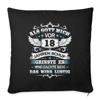 Als gott mich vor 18 jahren schuf - Sofakissenbezug 45 x 45 cm - Schwarz - Vorne