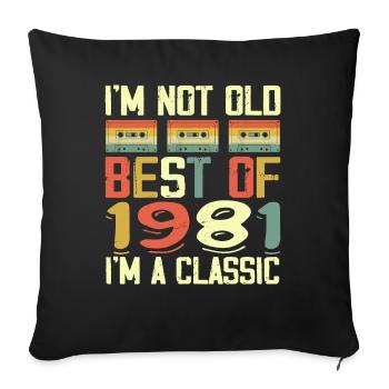 1981 I'm Not Old I'm Classic Vintage 1981 Geburtstag - Sofakissenbezug 45 x 45 cm - Schwarz - Vorne