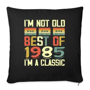 1985 I'm Not Old I'm Classic Vintage 1985 Birthday - Sofa pillowcase 17,3'' x 17,3'' (45 x 45 cm) - black - Front
