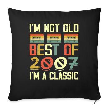 2007 I'm Not Old I'm Classic Vintage 2007 Geburtstag - Sofakissenbezug 45 x 45 cm - Schwarz - Vorne