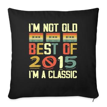2015 I'm Not Old I'm Classic Vintage 2015 Geburtstag - Sofakissenbezug 45 x 45 cm - Schwarz - Vorne